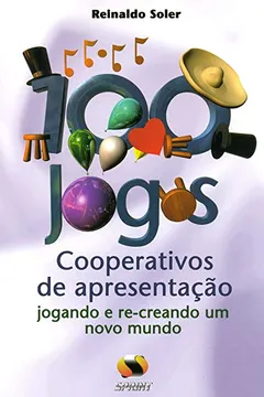 Livro 100 Jogos Cooperativos De Apresentação. Jogando E Re-creando Um Novo Mundo - Resumo, Resenha, PDF, etc.