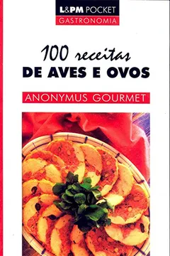 Livro 100 Receitas De Aves E Ovos - Coleção L&PM Pocket - Resumo, Resenha, PDF, etc.
