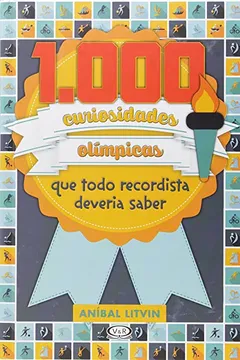 Livro 1.000 Curiosidades Olímpicas que Todo Recordista Deveria Saber - Resumo, Resenha, PDF, etc.