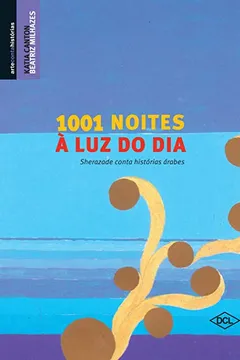 Livro 1001 Noites à Luz do Dia - Resumo, Resenha, PDF, etc.