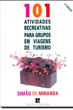 Livro 101 Atividades Recreativas Para Grupos Em Viagens De Turismo - Resumo, Resenha, PDF, etc.