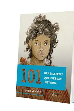 Livro 101 Brasileiros que Fizeram História - Resumo, Resenha, PDF, etc.
