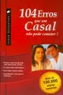Livro 104 Erros Que Os Casais Nao Podem Cometer - Resumo, Resenha, PDF, etc.
