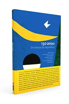 Livro 130 Anos: Em Busca Da República - Resumo, Resenha, PDF, etc.