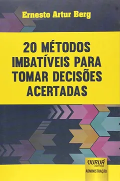 Livro 20 Métodos Imbatíveis Para Tomar Decisões Acertadas - Resumo, Resenha, PDF, etc.