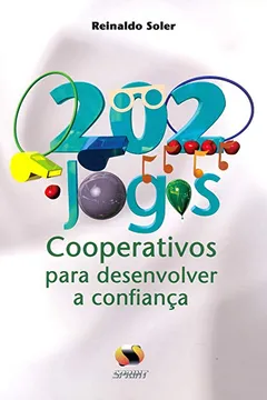 Livro 202 Jogos Cooperativos Para Desenvolver A Confiança - Resumo, Resenha, PDF, etc.
