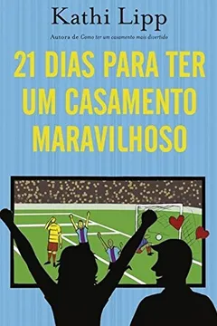 Livro 21 Dias Para Um Casamento Maravilhoso - Resumo, Resenha, PDF, etc.