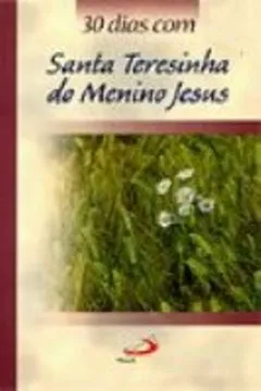 Livro 30 Dias Com Santa Teresinha Do Menino Jesus - Resumo, Resenha, PDF, etc.