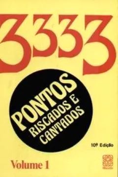 Livro 3333. Pontos Riscados E Cantados - Volume 1 - Resumo, Resenha, PDF, etc.