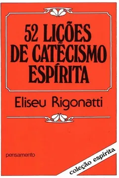 Livro 52 Lições de Catecismo Espirita - Resumo, Resenha, PDF, etc.