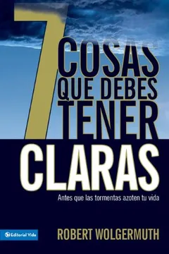Livro 7 Cosas Que Debes Tener Claras: Antes Que las Tormentas Azoten Tu Vida - Resumo, Resenha, PDF, etc.