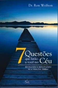 Livro 7 Questões Que Farão A Você No Céu. Revisando E Renovando Sua Vida Na Terra - Resumo, Resenha, PDF, etc.