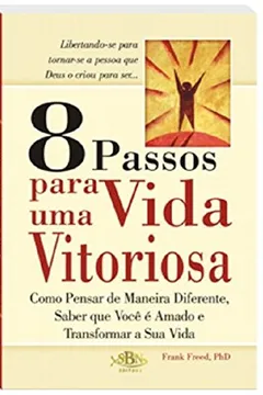 Livro 8 Passos Para Uma Vida Vitoriosa - Resumo, Resenha, PDF, etc.