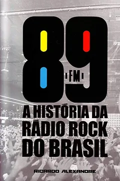 Livro 89 FM. A História Da Rádio Rock Do Brasil - Resumo, Resenha, PDF, etc.