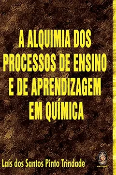 Livro A Alquimia Dos Processos De Ensino E De Aprendizagem Em Quimica - Resumo, Resenha, PDF, etc.