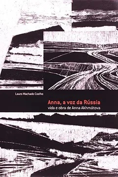 Livro A Anna Voz Da Russia. Vida E Obra De Anna Akhmatov - Resumo, Resenha, PDF, etc.