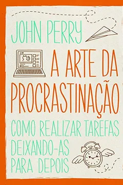 Livro A Arte Da Procrastinação - Resumo, Resenha, PDF, etc.