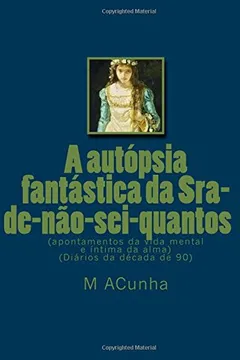 Livro A Autopsia Fantastica Da Sra-de-Nao-SEI-Quantos I - Resumo, Resenha, PDF, etc.