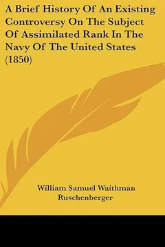 Livro A Brief History of an Existing Controversy on the Subject of Assimilated Rank in the Navy of the United States (1850) - Resumo, Resenha, PDF, etc.