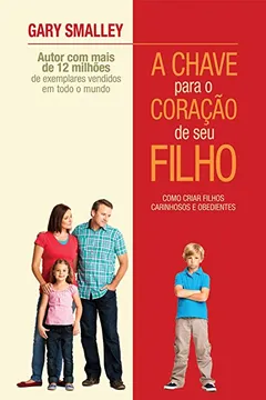Livro A Chave Para o Coração de Seu Filho - Resumo, Resenha, PDF, etc.