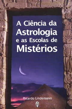 Livro A Ciência da Astrologia E As Escolas de Mistérios - Resumo, Resenha, PDF, etc.