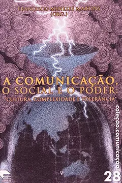 Livro A Comunicação, O Social E O Poder. Cultura, Complexidade E Tolerância - Resumo, Resenha, PDF, etc.