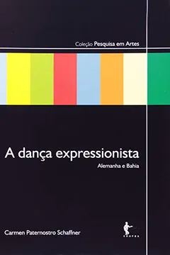 Livro A Dança Expressionista. Alemanha E Bahia - Resumo, Resenha, PDF, etc.