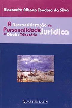 Livro A Desconsideração da Personalidade Jurídica no Direito Tributário - Resumo, Resenha, PDF, etc.