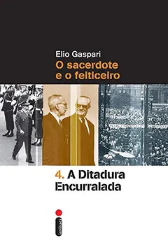 Livro A Ditadura Encurralada - Volume 4 - Resumo, Resenha, PDF, etc.