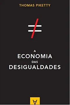 Livro A Economia das Desigualdades - Resumo, Resenha, PDF, etc.