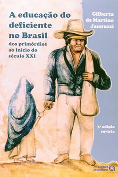 Livro A Educação do Deficiente no Brasil. Dos Primórdios ao Início do Século XXI - Resumo, Resenha, PDF, etc.