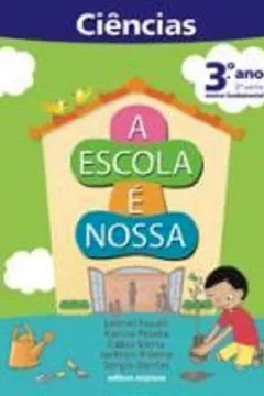 Livro A Escola É Nossa. Ciências - 3º Ano - Resumo, Resenha, PDF, etc.