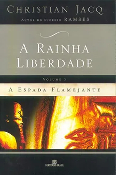 Livro A Espada Flamejante - Coleção A Rainha Liberdade. Volume 3 - Resumo, Resenha, PDF, etc.