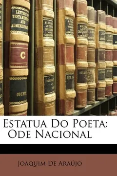Livro A Estatua Do Poeta: Ode Nacional - Resumo, Resenha, PDF, etc.