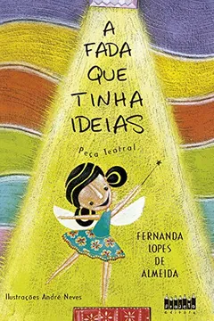 Livro A Fada que Tinha Idéias. Peça Teatral - Resumo, Resenha, PDF, etc.