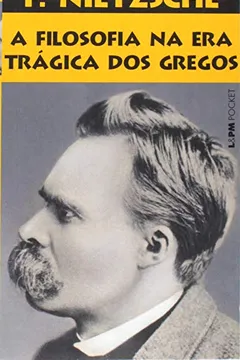 Livro A Filosofia Na Era Trágica Dos Gregos - Coleção L&PM Pocket - Resumo, Resenha, PDF, etc.