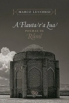Livro A Flauta e a Lua: Poemas de Rûmî - Resumo, Resenha, PDF, etc.