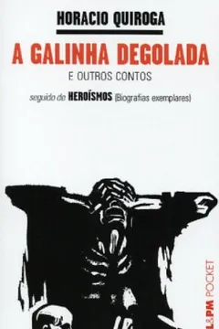 Livro A Galinha Degolada. Heroísmos - Coleção L&PM Pocket - Resumo, Resenha, PDF, etc.