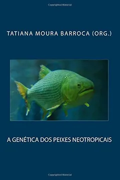Livro A Genetica DOS Peixes Neotropicais - Resumo, Resenha, PDF, etc.