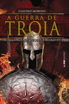 Livro A Guerra de Troia. Um Saga de Heróis e Deuses - Resumo, Resenha, PDF, etc.
