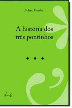 Livro A História Dos Três Pontinhos - Resumo, Resenha, PDF, etc.