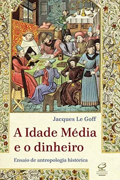 Livro A Idade Média e O Dinheiro - Resumo, Resenha, PDF, etc.