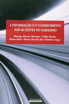 Livro A Informação e o Conhecimento Sob As Lentes do Marxismo - Resumo, Resenha, PDF, etc.