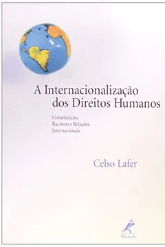 Livro A Internacionalização dos Direitos Humanos. Constituição, Racismo e Relações Internacionais - Resumo, Resenha, PDF, etc.