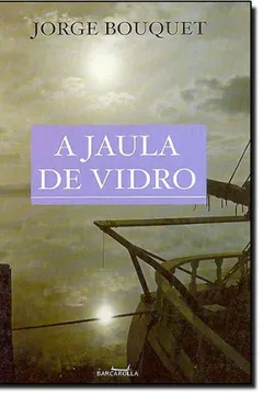 Livro A Jaula De Vidro - Resumo, Resenha, PDF, etc.