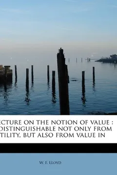 Livro A Lecture on the Notion of Value: As Distinguishable Not Only from Utility, But Also from Value in - Resumo, Resenha, PDF, etc.