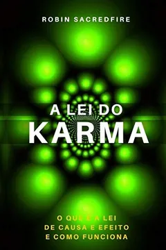 Livro A Lei Do Karma: O Que E a Lei de Causa E Efeito E Como Funciona - Resumo, Resenha, PDF, etc.