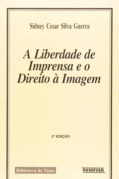 Livro A Liberdade de Imprensa e o Direito à Imagem - Resumo, Resenha, PDF, etc.