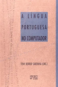 Livro A Língua Portuguesa no Computador. As Faces da Linguística Aplicada - Resumo, Resenha, PDF, etc.