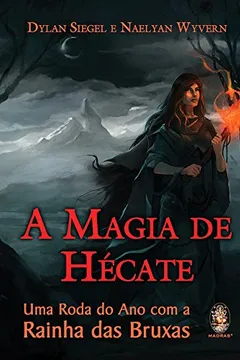 Livro A Magia De Hecate. Uma Roda Do Ano Com A. Rainha Das Bruxas - Resumo, Resenha, PDF, etc.